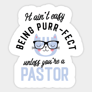 Pastor Cat Gifts for Cat Lovers - It ain't easy being Purr Fect Sticker